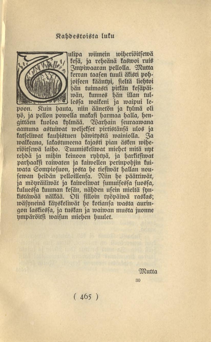 465 Kahdestoista luku ulipa wiimein wiheriöitsewä kesä, ja reheänä kaswoi ruis Impiwaaran pellolla.