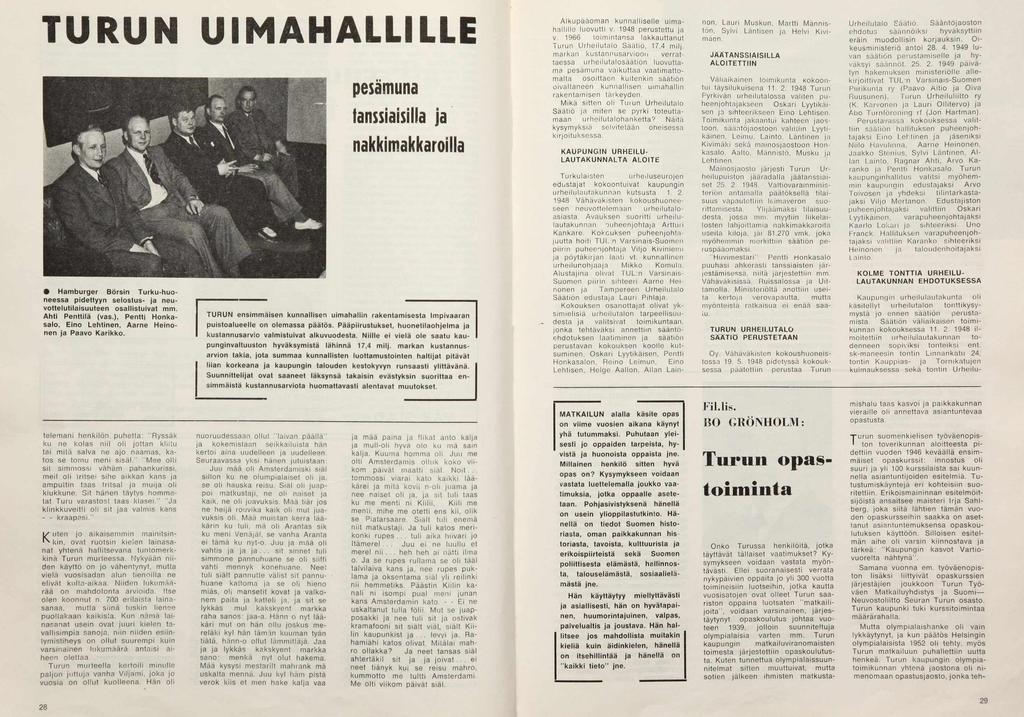 TURUN UIMAHALLILLE pesämuna tanssiaisilla ja nakkimakkaroilla H a m b u rg e r B ö rs in T u rk u -h u o - n e e s s a p id e tty y n s e lo s tu s - ja n e u v o tte lu tila is u u te e n o s a llis