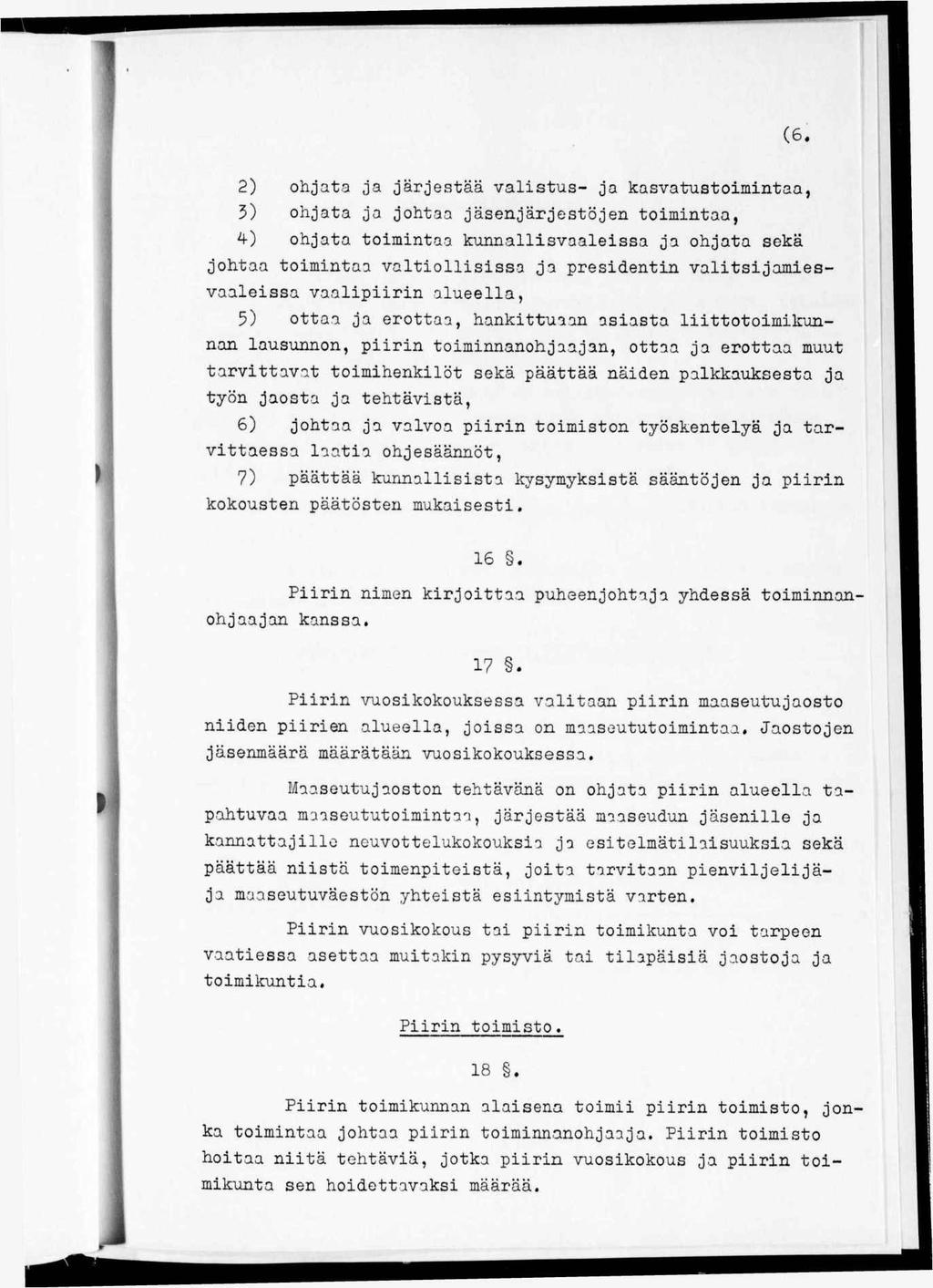 (6. 2) ohjata ja järjestää valistus- ja kasvatustoimintaa, 5) ohjata ja johtaa jäsenjärjestöjen toimintaa, 4) ohjata toimintaa kunnallisvaaleissa ja ohjata sekä johtaa toimintaa valtiollisissa ja