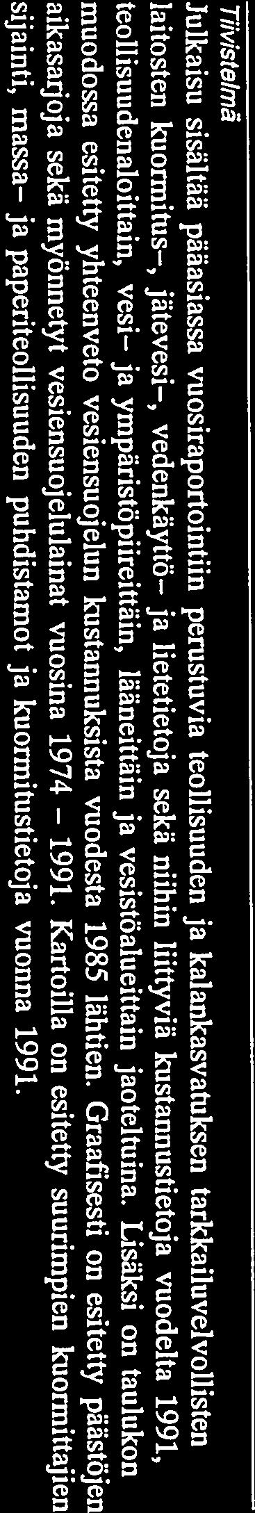 vuosiraportointiin perustuvia teollisuuden ja kalankasvatuksen tarkkailuvelvollisten laitosten kuormitus, jätevesi, vedenkäyttö ja lietetietoja sekä niihin liittyviä kustannustietoja vuodelta 1991,