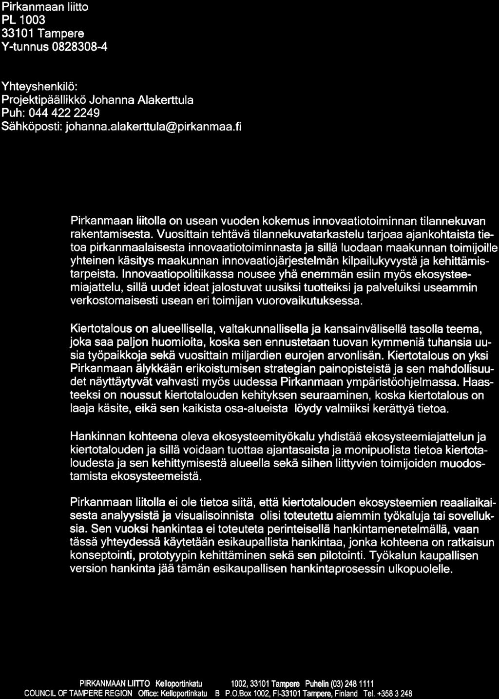 fi Taustaa Pirkanmaan liitolla on usean vuoden kokemus innovaatiotoiminnan tilannekuvan rakentamisesta.