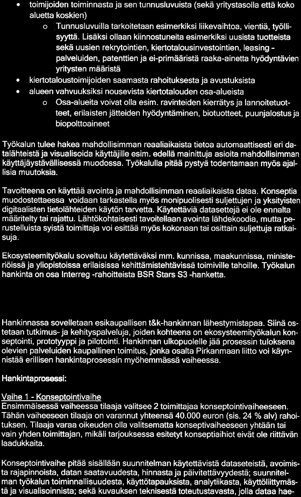 a!./ipi-^l l. toimijoiden toiminnasta ja sen tunnusluvuista (sekä yritystasolla että koko aluetta koskien) o Tunnusluvuilla tarkoitetaan esimerkiksi liikevaihtoa, vientiä, työllisyyttä.