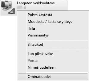 Windows Vista 1 Ota näytölle verkkoyhteydet. Klikkaa Käynnistä > Ohjauspaneeli) > Verkko- ja Internetasetukset > Verkkoyhteys > Säädä verkkoasetuksia. 2 Avaa verkkoasetusten ominaisuudet.