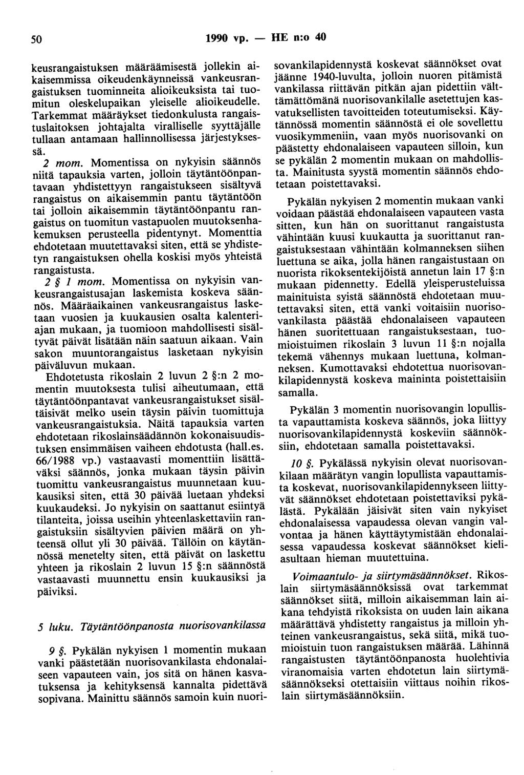 50 1990 vp. - HE n:o 40 keusrangaistuksen määräämisestä jollekin aikaisemmissa oikeudenkäynneissä vankeusrangaistuksen tuominneita alioikeuksista tai tuomitun oleskelupaikan yleiselle alioikeudelle.