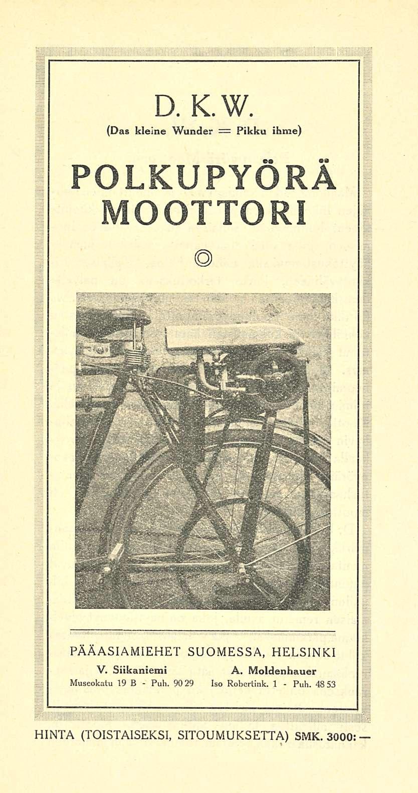 Puh. Puh. D. K. W. (Das kleine Wunder = Pikku ihme) POLKUPYÖRÄ MOOTTORI PÄÄASIAMIEHET SUOMESSA, HELSINKI V.