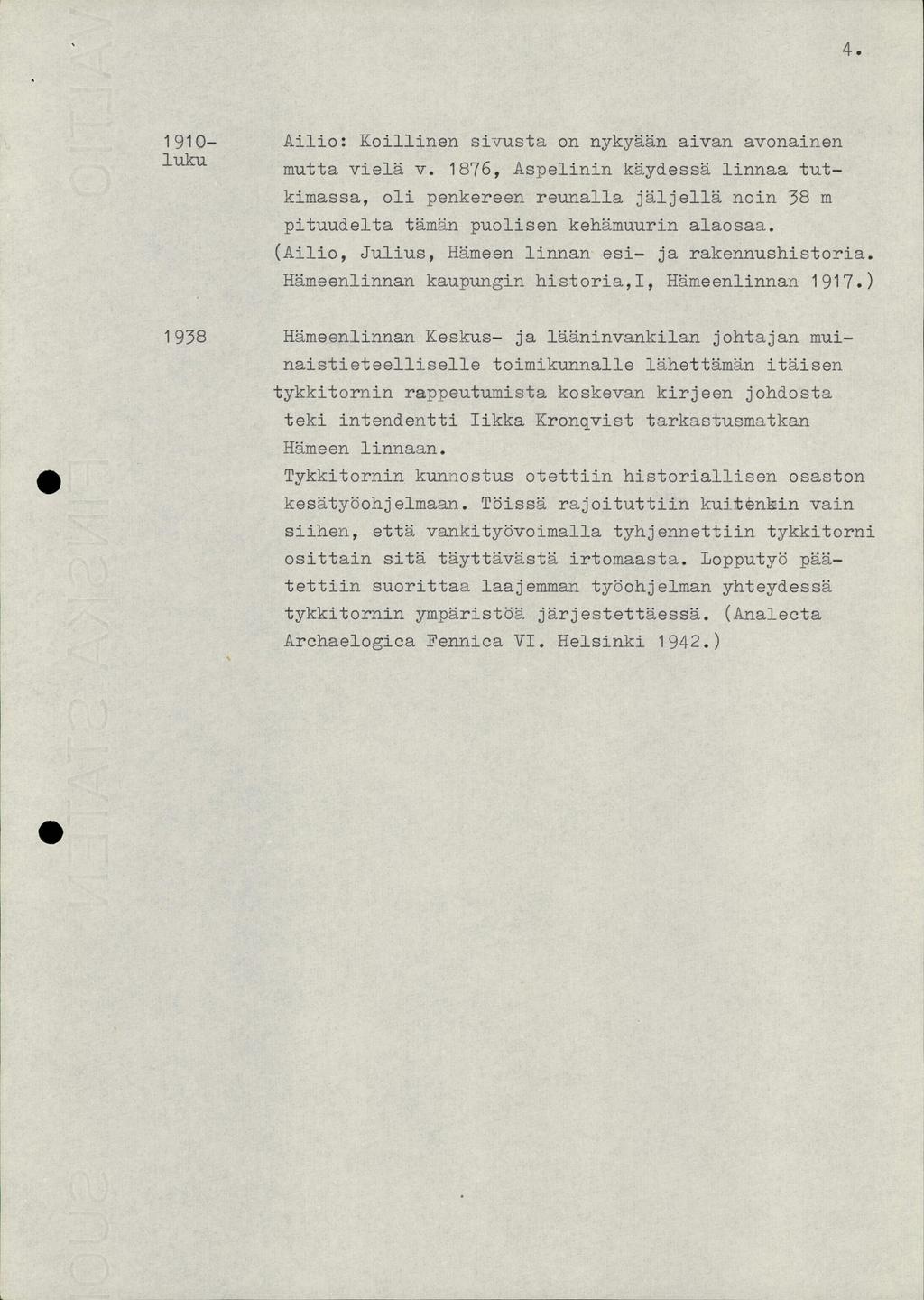 4. 1910- Ailio: Koillinen sivusta on nykyään aivan avonainen luku mutta vielä v.