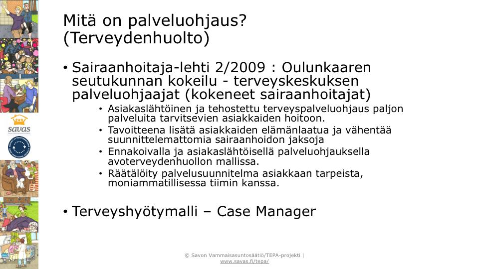 Asiakasvastaavan toiminnan pohja uhkaa jäädä liikaa terveydenhuollon sisään: palveluvalikoimaan syytä ottaa myös sosiaalipalvelut ja kolmas sektori.