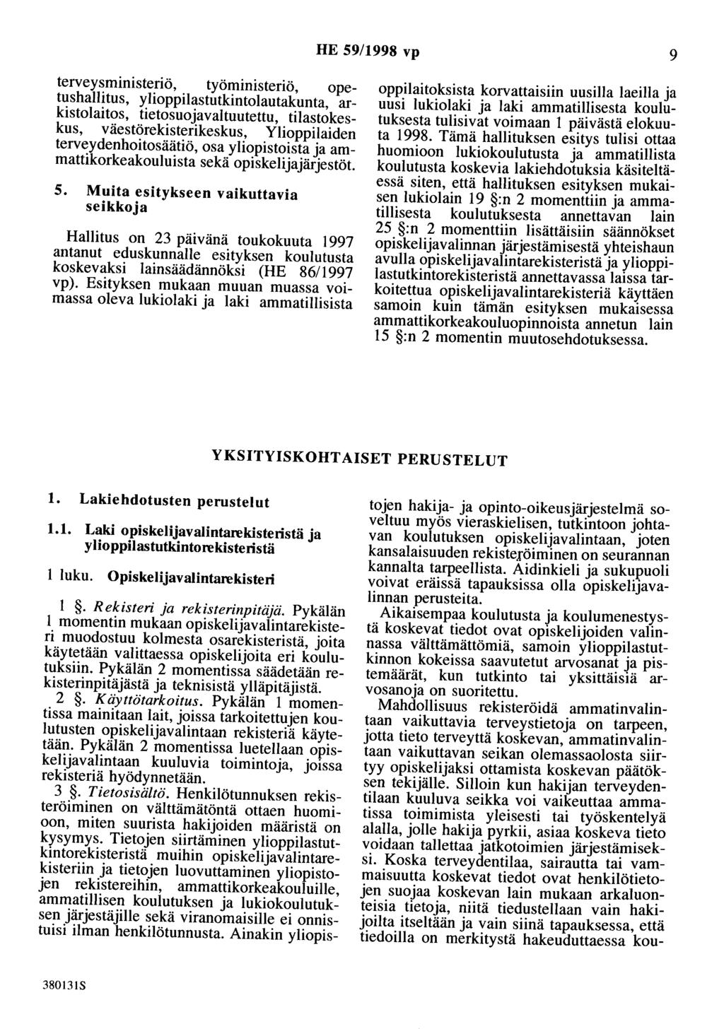 HE 59/1998 vp 9 terveysministeriö, työministeriö, opetushallitus, ylioppilastutkintolautakunta, arkistolaitos, tietosuojavaltuutettu, tilastokeskus, väestörekisterikeskus, Ylioppilaiden