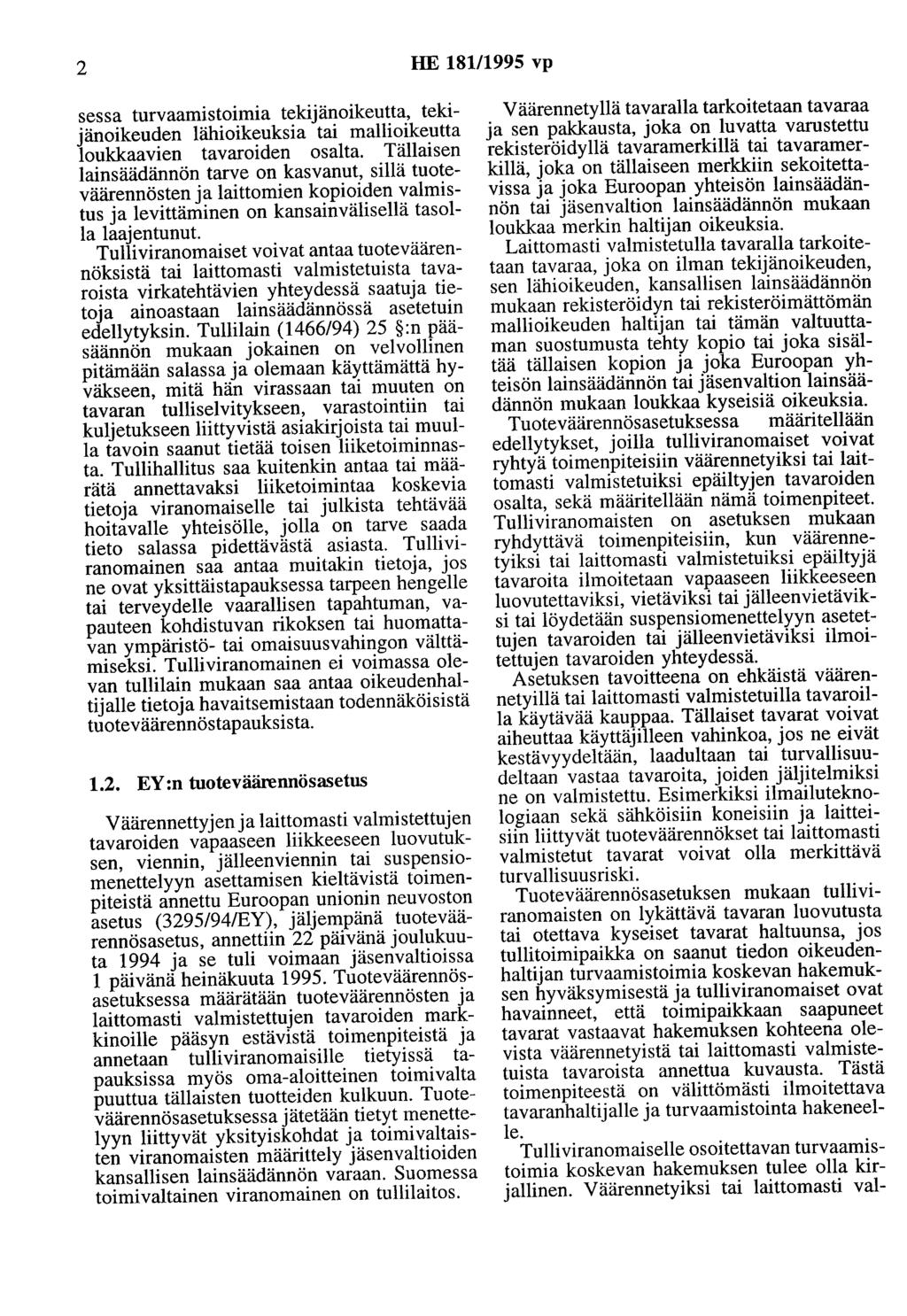 2 HE 181/1995 vp sessa turvaamistmmta tekijänoikeutta, tekijänoikeuden lähioikeuksia tai mallioikeutta loukkaavien tavaroiden osalta.