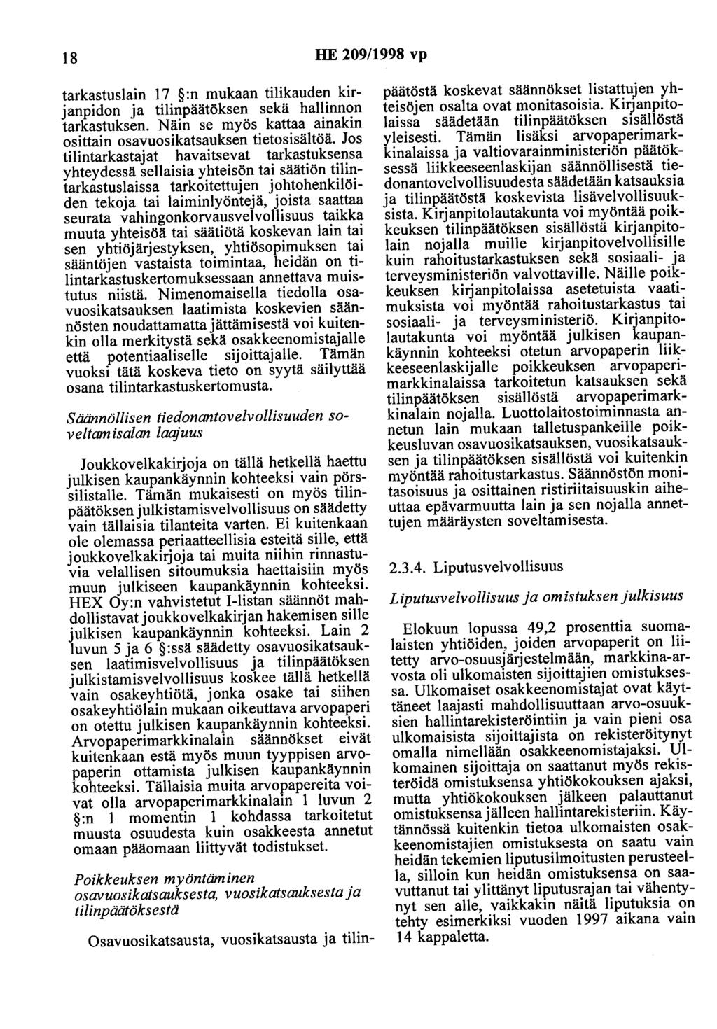 18 HE 209/1998 vp tarkastuslain 17 :n mukaan tilikauden kirjanpidon ja tilinpäätöksen sekä hallinnon tarkastuksen. Näin se myös kattaa ainakin osittain osavuosikatsauksen tietosisältöä.