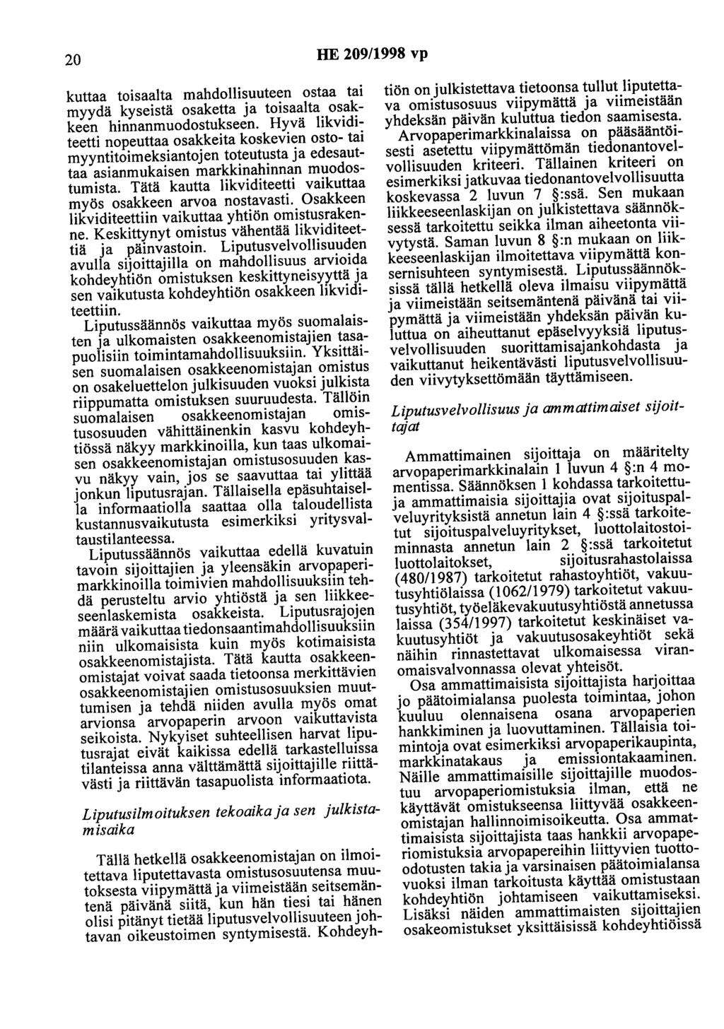 20 HE 209/1998 vp kuttaa toisaalta mahdollisuuteen ostaa tai myydä kyseistä osaketta ja toisaalta osakkeen hinnanmuodostukseen.