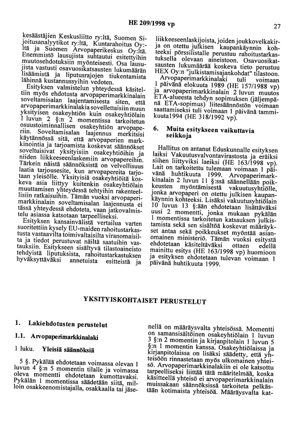 HE 209/1998 vp 27 kesäästäjien Keskusliitto ry:ltä, Suomen Sijoitusanalyytikot ry:ltä, Kuntarahoitus Oy: ltä ja Suomen Arvopaperikeskus Oy:ltä.