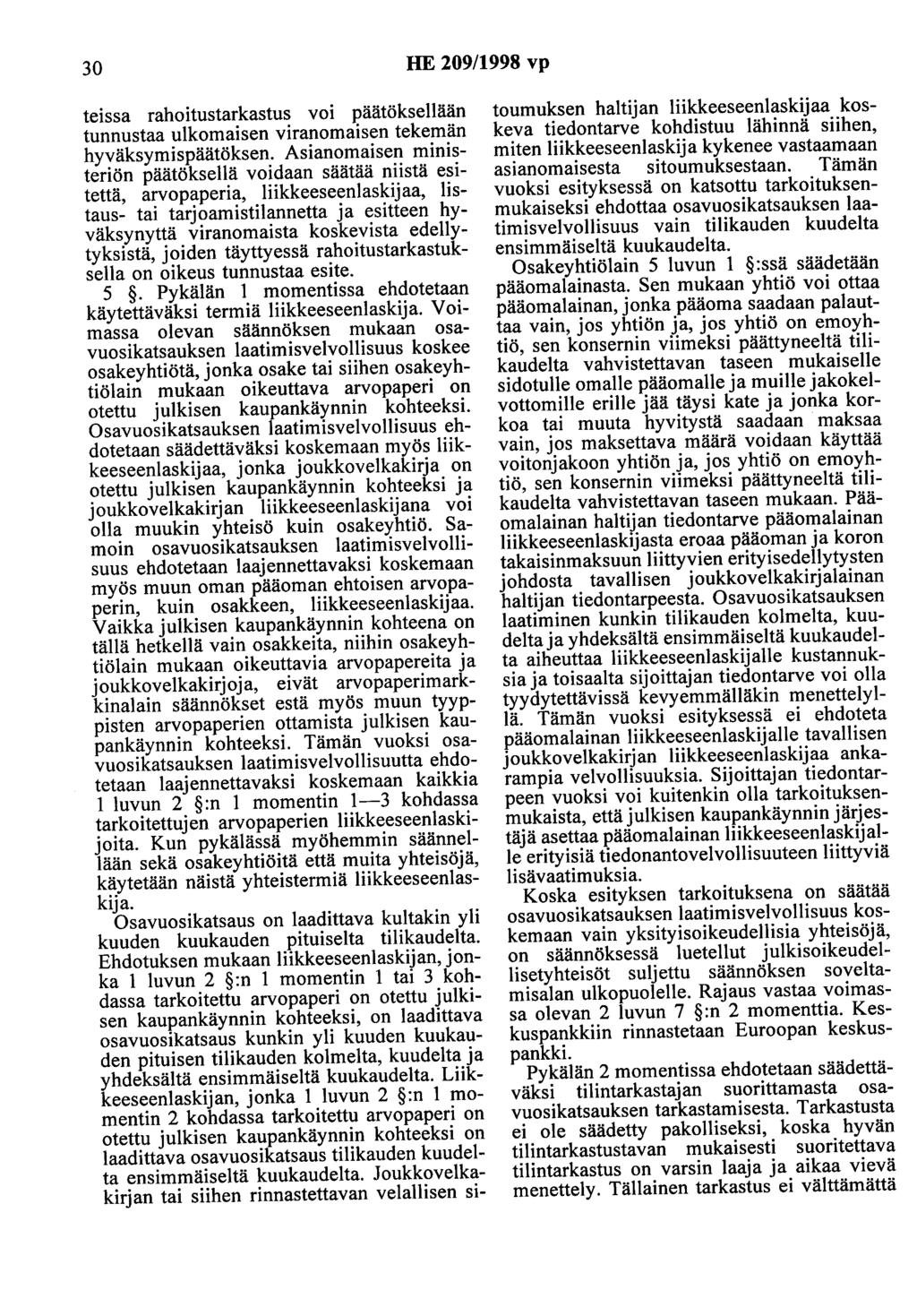 30 HE 209/1998 vp teissa rahoitustarkastus voi päätöksellään tunnustaa ulkomaisen viranomaisen tekemän hyväksymispäätöksen.