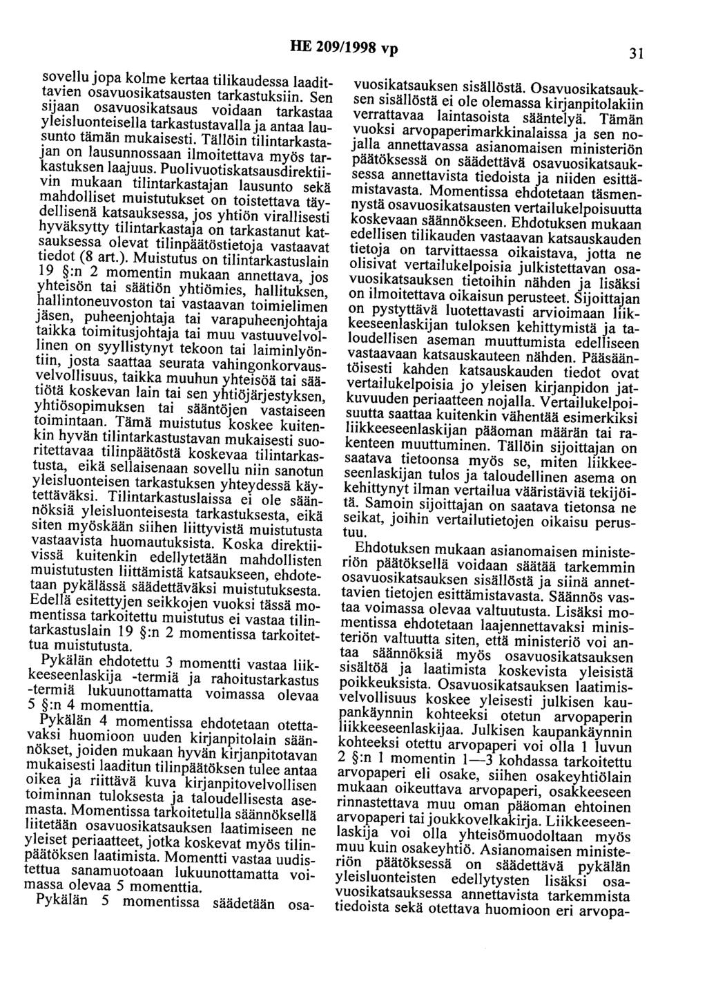 HE 209/1998 vp 31 sovellu jopa kolme kertaa tilikaudessa laadittavien osavuosikatsausten tarkastuksiin.