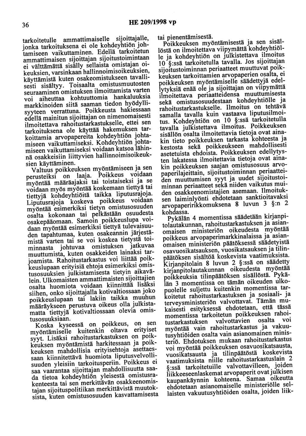 36 HE 209/1998 vp tarkoitetulle ammattimaiselle sijoittajalle, jonka tarkoituksena ei ole kohdeyhtiön johtamiseen vaikuttaminen.