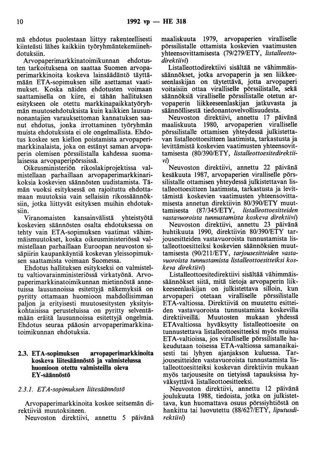 10 1992 vp - HE 318 mä ehdotus puolestaan liittyy rakenteellisesti kiinteästi lähes kaikkiin työryhmäntekemiinehdotuksiin.
