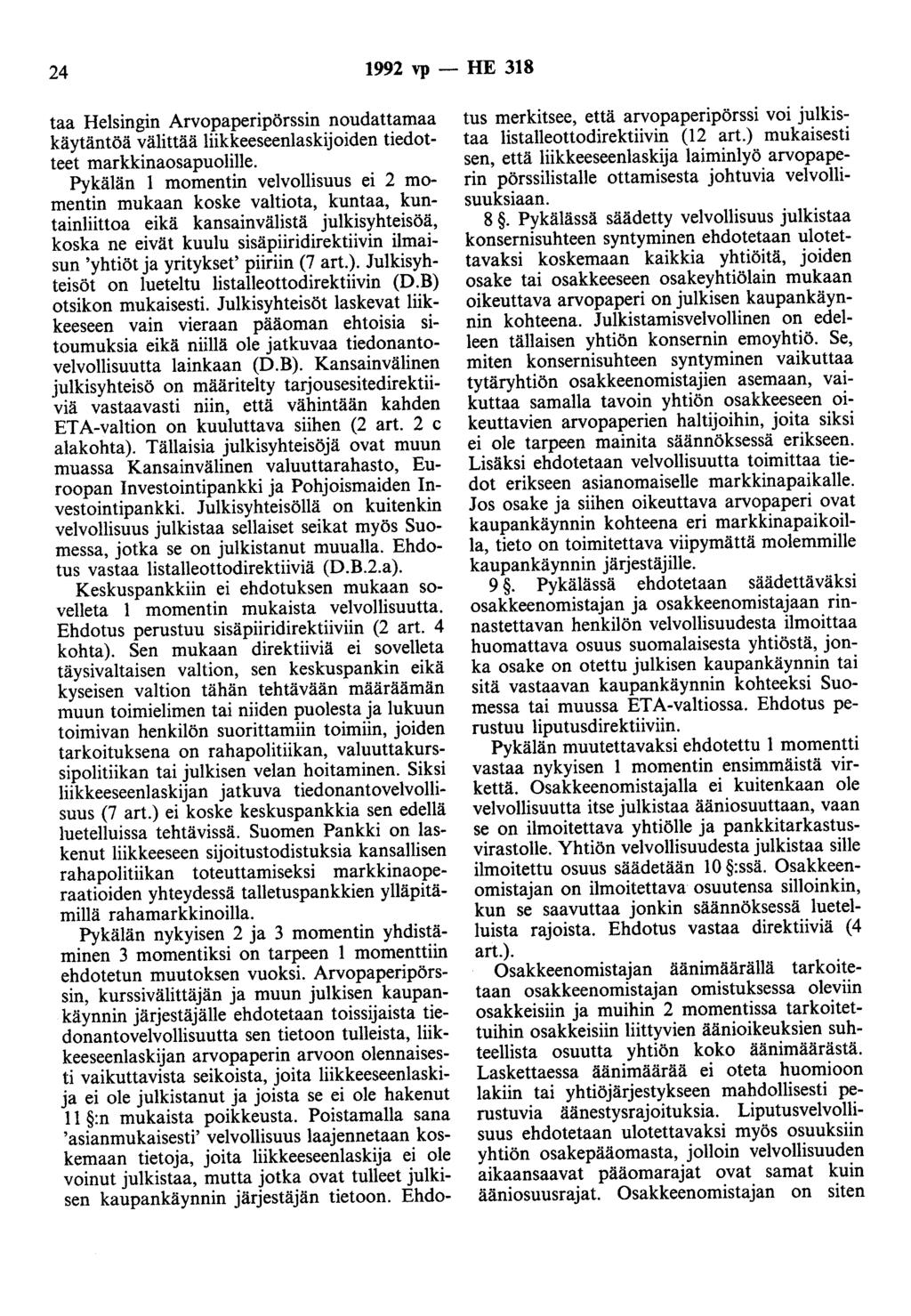24 1992 vp - HE 318 taa Helsingin Arvopaperipörssin noudattamaa käytäntöä välittää liikkeeseenlaskijoiden tiedotteet markkinaosapuolille.