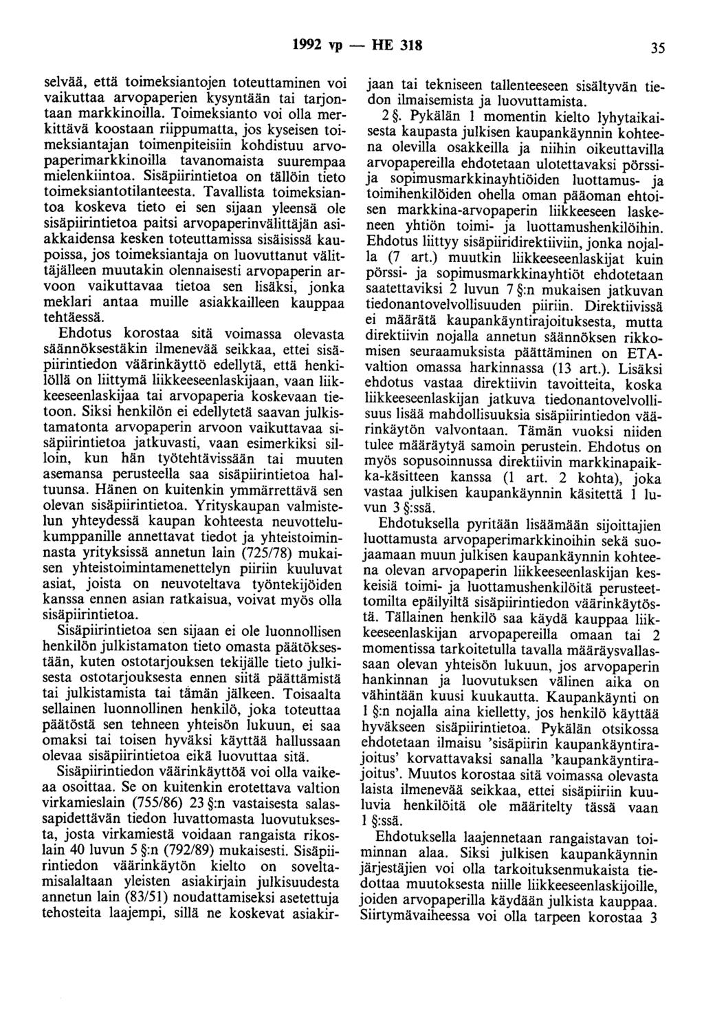 1992 vp - HE 318 35 selvää, että toimeksiantojen toteuttaminen voi vaikuttaa arvopaperien kysyntään tai tarjontaan markkinoilla.