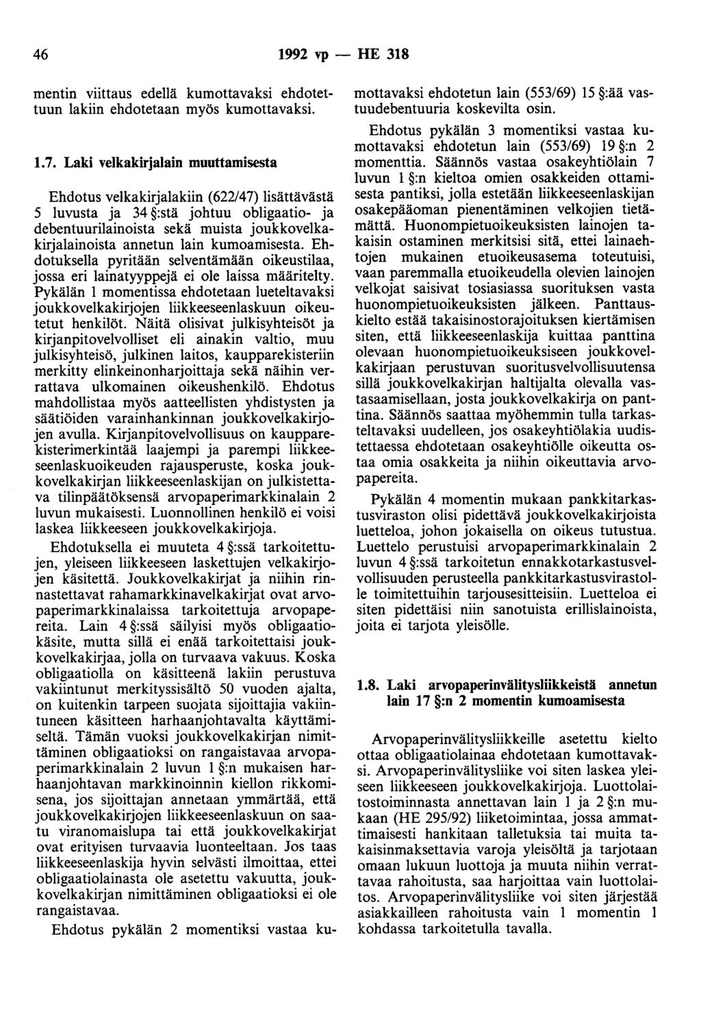 46 1992 vp - HE 318 mentin viittaus edellä kumottavaksi ehdotettuun lakiin ehdotetaan myös kumottavaksi. 1. 7.