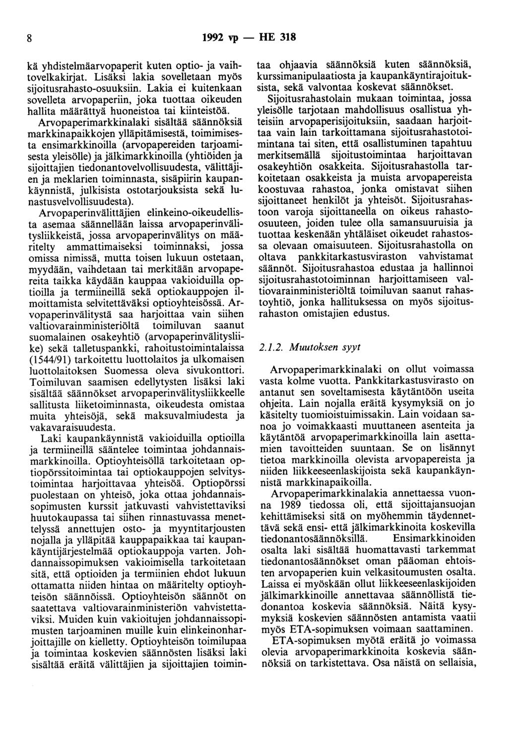 8 1992 vp - HE 318 kä yhdistelmäarvopaperit kuten optio- ja vaihtovelkakirjat. Lisäksi lakia sovelletaan myös sijoitusrahasto-osuuksiin.