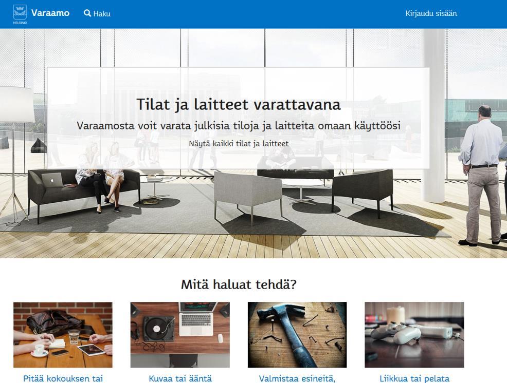 Helsingin kaupungin Varaamo-palvelu Kun ruvettiin miettimään uutta varausjärjestelmää, törmättiin palveluun, jossa oli monia hyviä