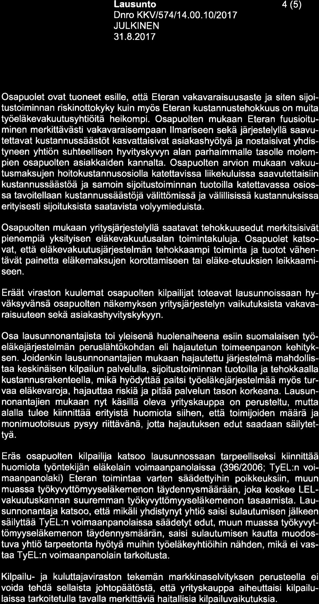 Osapuolten mukaan Eteran fuusioituminen merkittävästi vakavaraisempaan llmariseen sekä järjestelyllä saavutettavat kustannussäästöt kasvattaisivat asiakashyötyä ja nostaisivat yhdistyneen yhtiön