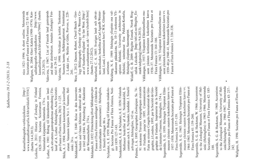 l8 Sahlbersia 9. l -2 (201 3). 2-1 8 Kansallisbiografia-verkkojulkaisu. lhttp/l w w w. kan s al i sb i o gr afi a. filkb ar tikkeli 3 5 5 4 l (haettu 14.4.2013). Leikola, A.