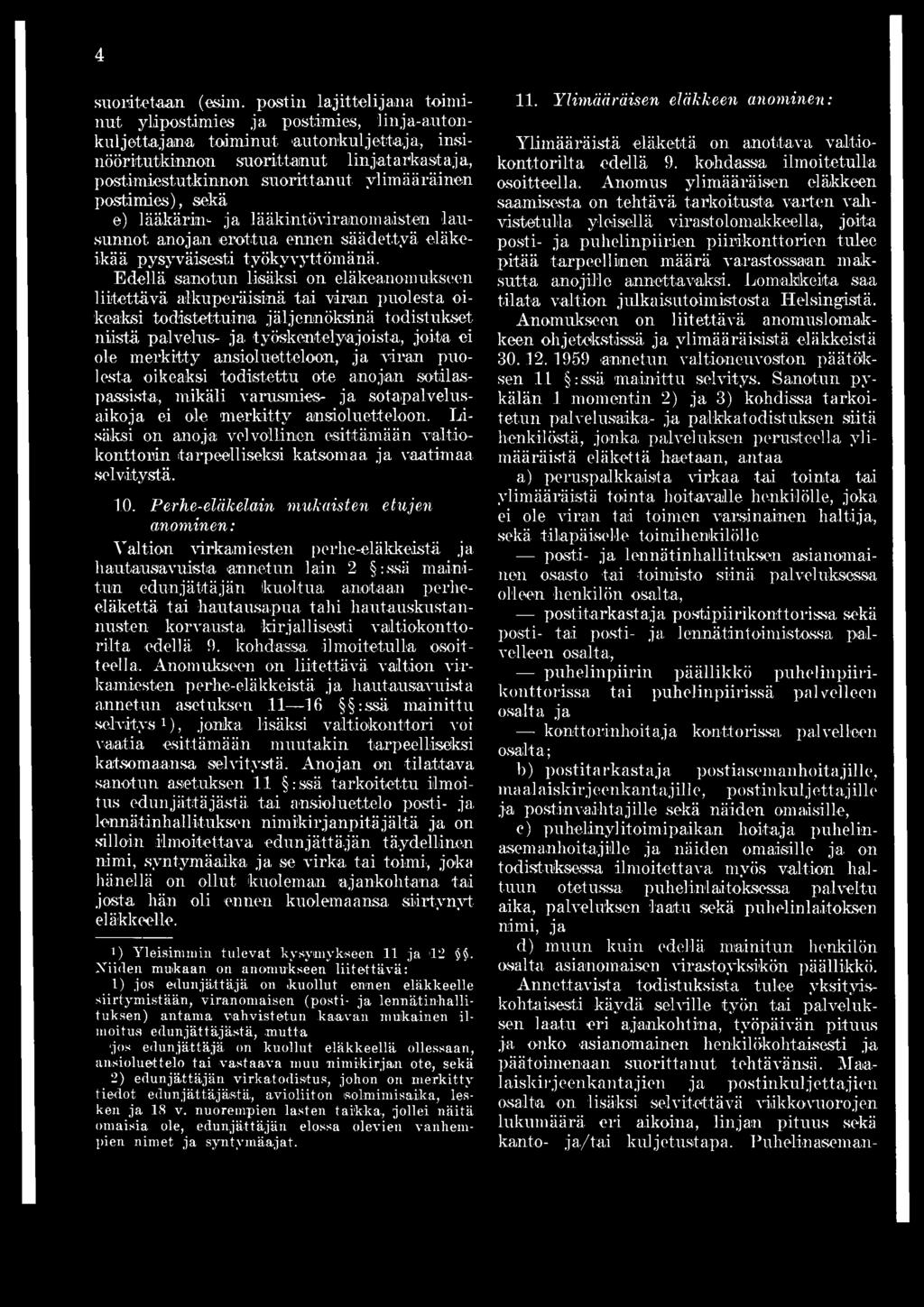 postimies), sekä e) lääkärin- ja lääkintöviranomaisten lausunnot anojan erottua ennen säädettyä eläkeikää pysyväisesti työkyvyttömänä.