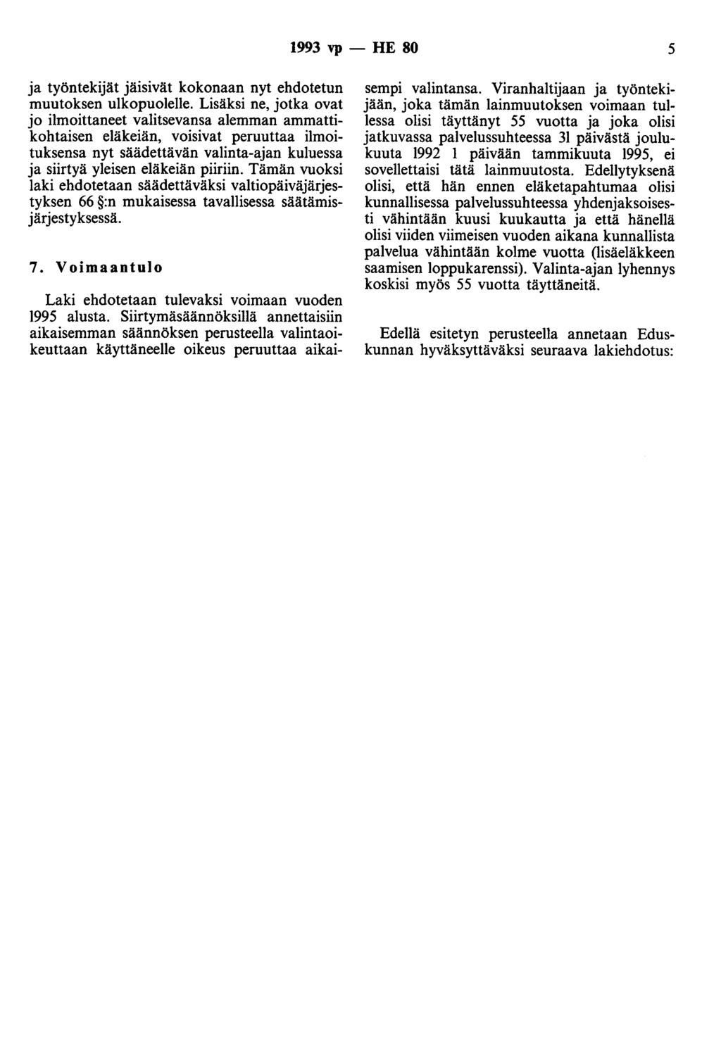 1993 vp - HE 80 5 ja työntekijät jäisivät kokonaan nyt ehdotetun muutoksen ulkopuolelle.