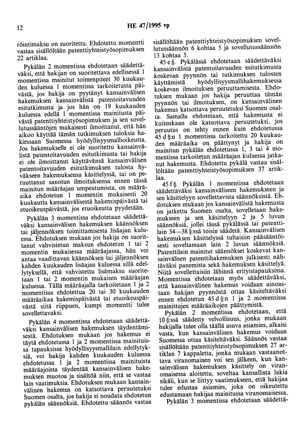 12 HE 47/1995 vp röintimaksu on suoritettu. Ehdotettu momentti vastaa sisällöltään patenttiyhteistyösopimuksen 22 artiklaa.