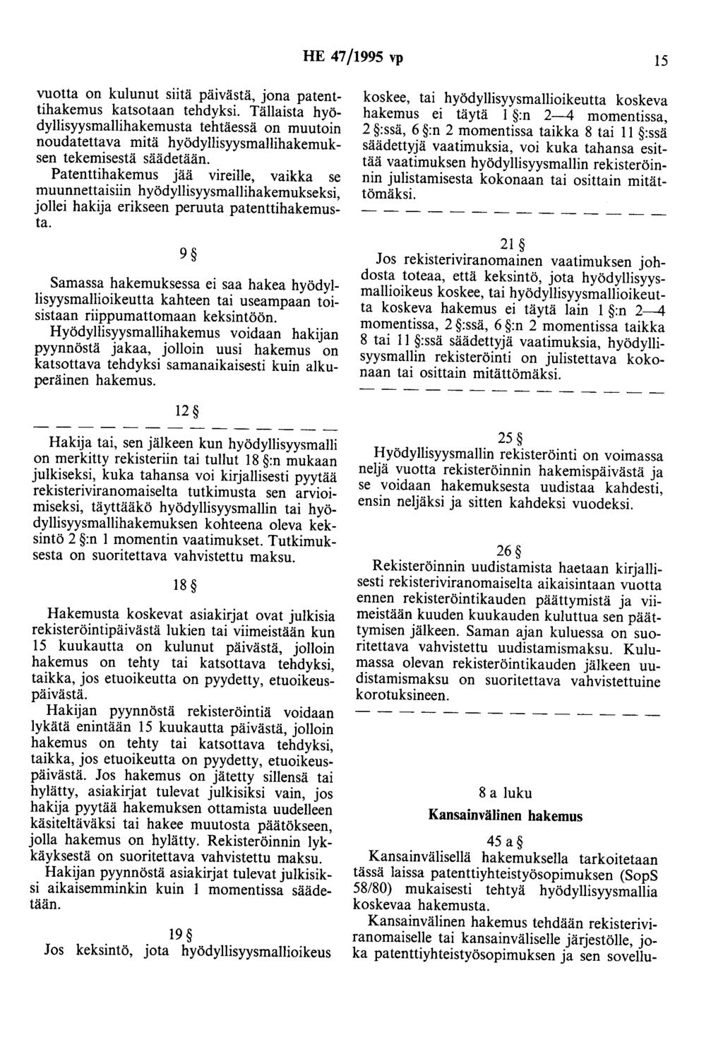 HE 47/1995 vp 15 vuotta on kulunut siitä päivästä, jona patenttihakemus katsotaan tehdyksi.