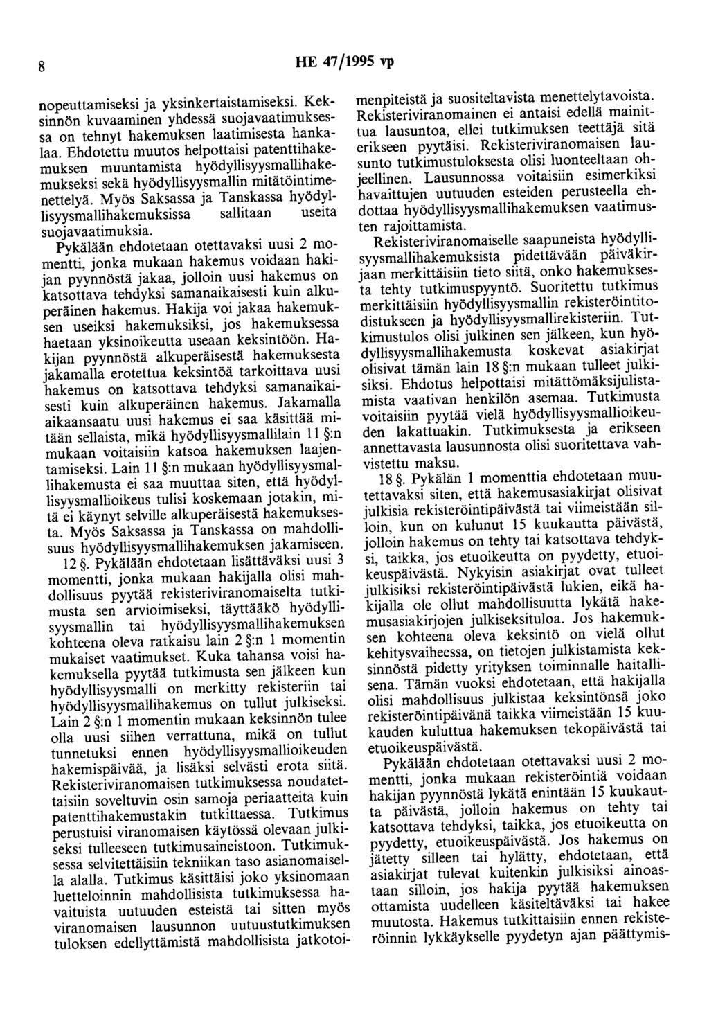 8 HE 47/1995 vp nopeuttamiseksi ja yksinkertaistamiseksi. Keksinnön kuvaaminen yhdessä suojavaatimuksessa on tehnyt hakemuksen laatimisesta hankalaa.