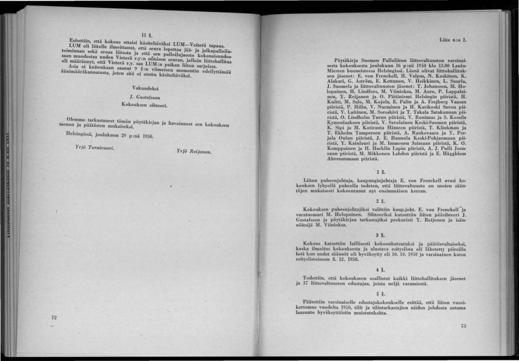 . Eusitettiin, että kokous ottaisi käsiteltäväksi LUM V't.. L.. M oli liitoll e ij mottanut,. että seura lopetla... - e. era. lk tapaus '. tomnnan sekä eroaa liitosta. a 