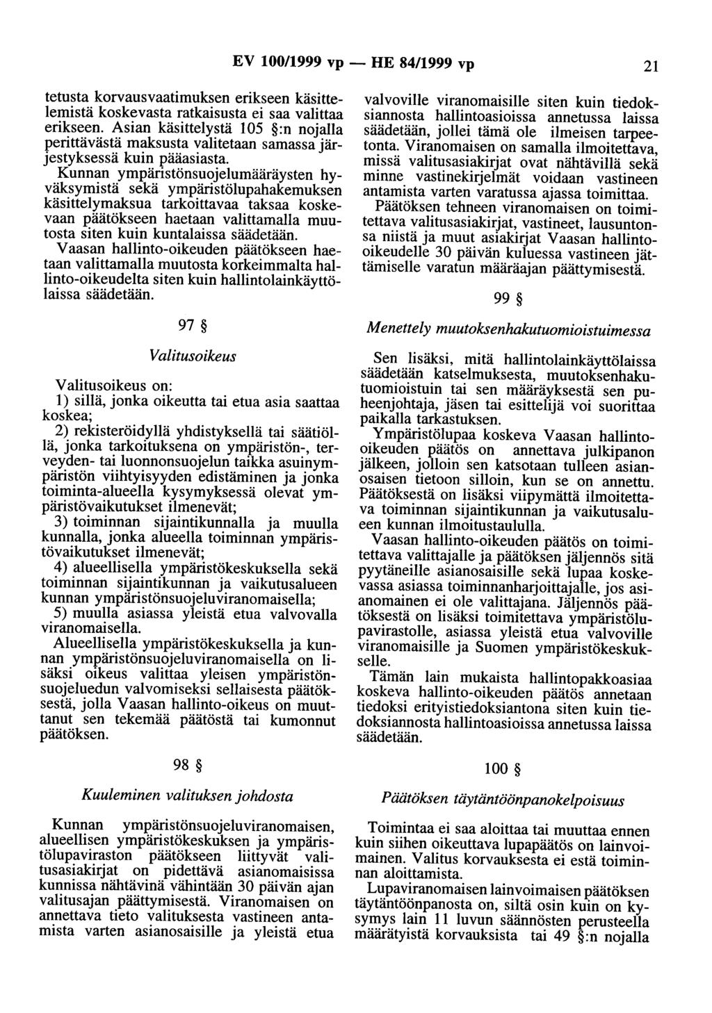 EV 100/1999 vp- HE 84/1999 vp 21 tetusta korvausvaatimuksen erikseen käsittelemistä koskevasta ratkaisusta ei saa valittaa erikseen.