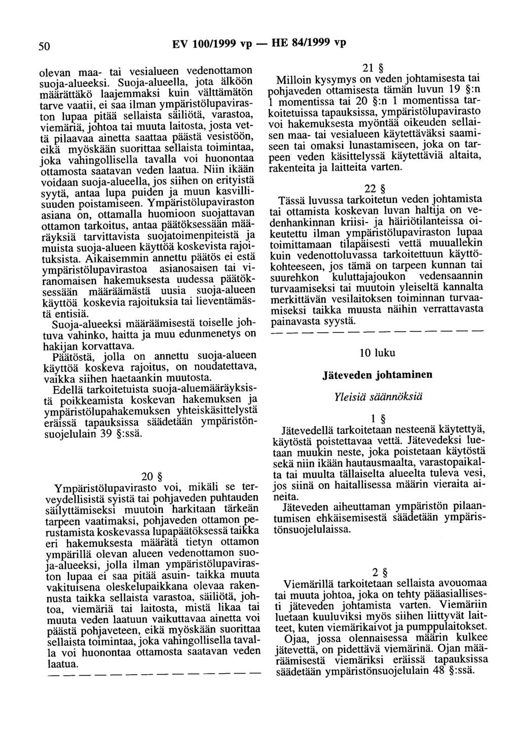 50 EV 100/1999 vp- HE 84/1999 vp olevan maa- tai vesialueen vedenottaman suoja-alueeksi.