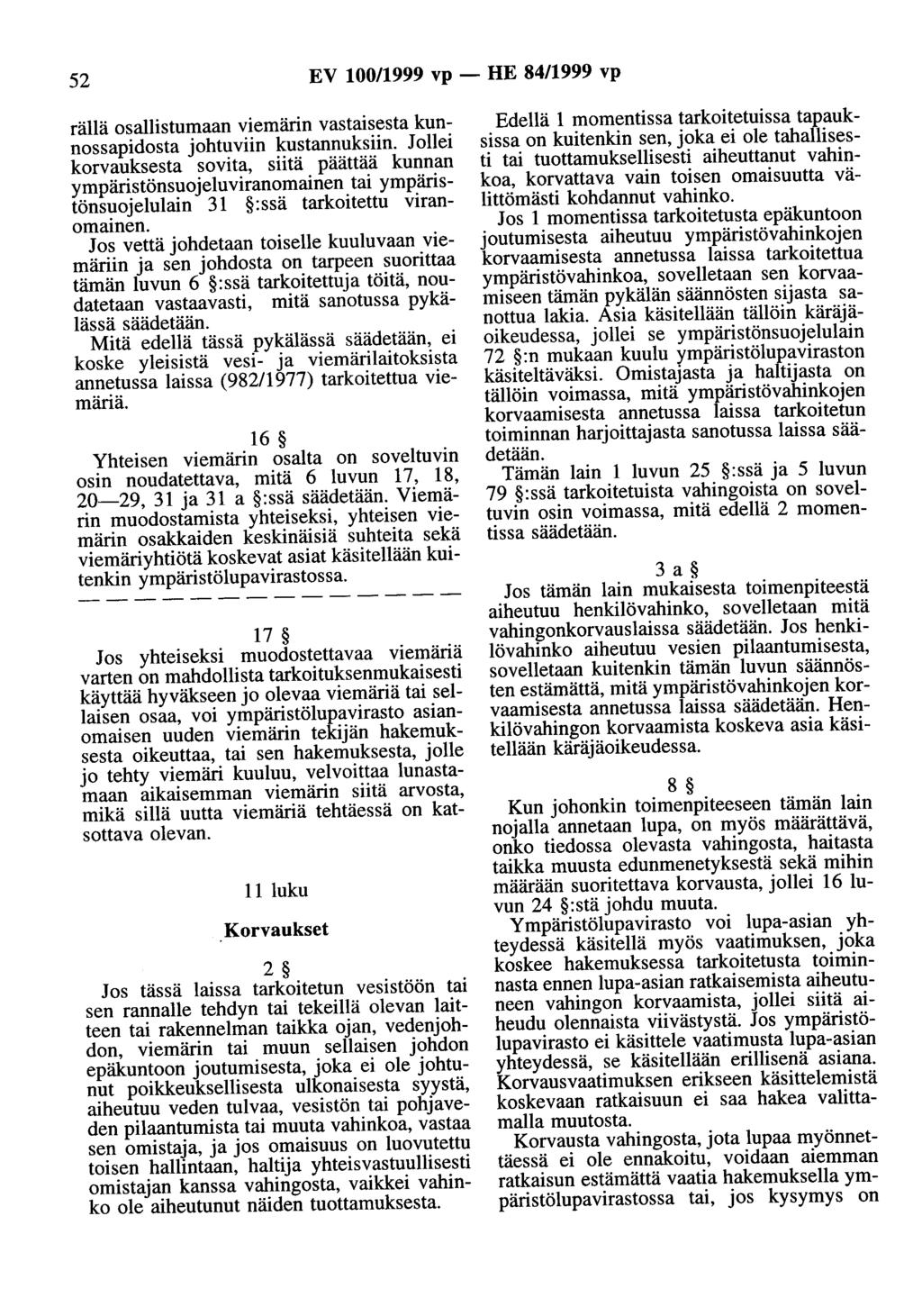 52 EV 100/1999 vp- HE 84/1999 vp rällä osallistumaan viemärin vastaisesta kunnossapidosta johtuviin kustannuksiin.