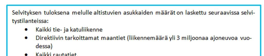 ESIPUHE EU:n ympäristömeludirektiivin (2002/49/EY) voimaan tulon jälkeen on Suomessa tehty kolme kertaa direktiivin edellyttämät meluselvitykset ja meluntorjunnan toimintasuunnitelmat.