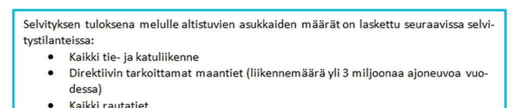 ESIPUHE EU:n ympäristömeludirektiivin (2002/49/EY) voimaan tulon jälkeen on Suomessa tehty kolme kertaa direktiivin edellyttämät meluselvitykset ja meluntorjunnan toimintasuunnitelmat.