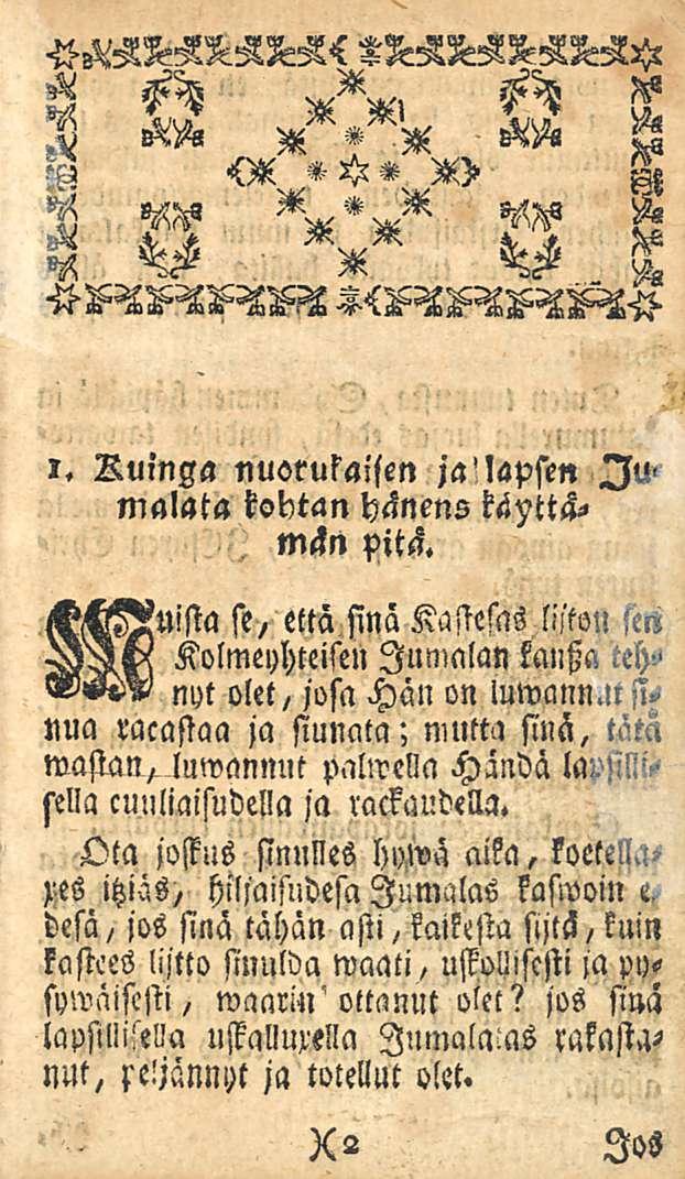 i. Ruinga nuorukaisen ja lapsen I'< malata kodtan hänens käyttsmsn pittl. <lkm3uista se, että sinä Ka stesas liiton sen Kolmeyhteisen Jumalan kansi V«W nyt olet, josa Hän on luwann.