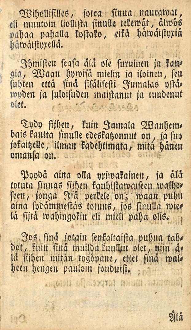 WihoWlles, jotca sinua naurawat, cli muutoin liollista sinulle tekewat, alwös vahaa pahalla kostako, eikä häwäistym häwäistyxellä.