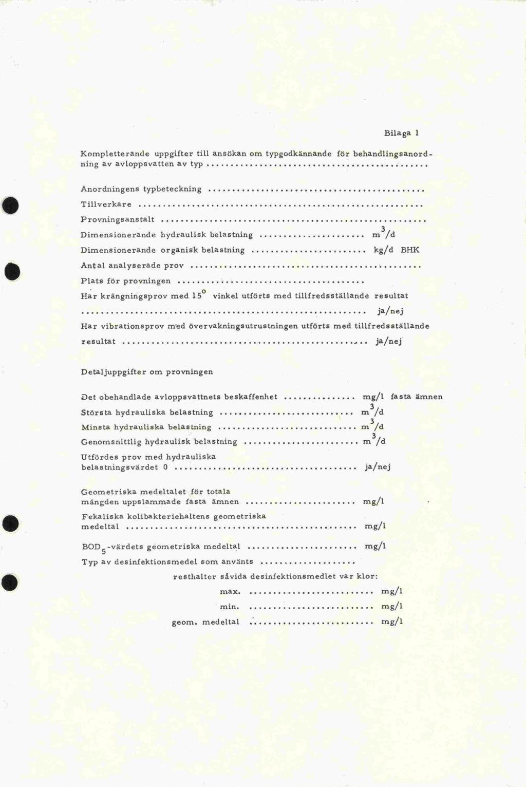 -fling Bilaga I Kompletterande uppgifter till ansökan om typgodkännande för behandlingsanord av avloppsvatten av typ Anorduingens typbeteckning Tillverkare Pro 'nin S an S ta It Dimensionerande