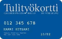 Tulityötä tehtäessä on varattava välittömästi saataville vähintään kaksi 43A 183BC teholuokan sammutinta (12kg), joista toisen voi korvata kahdella 27A