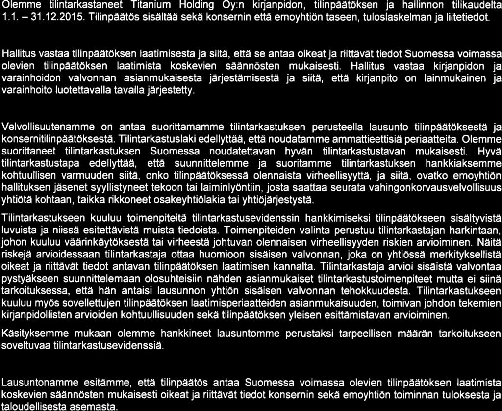 KPMG Oy Ab Töölönlahdenkatu 3 A PL 1037 OO101 HELSINKI Puhelin 020 760 3000 www.kpmg.fi Tämä korvaa 1 6. maaliskuuta 201 6 annetun tilintarkastuskertomuksen.