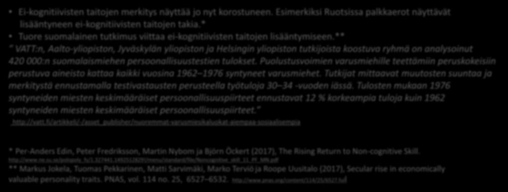 * Tuore suomalainen tutkimus viittaa ei-kognitiivisten taitojen lisääntymiseen.