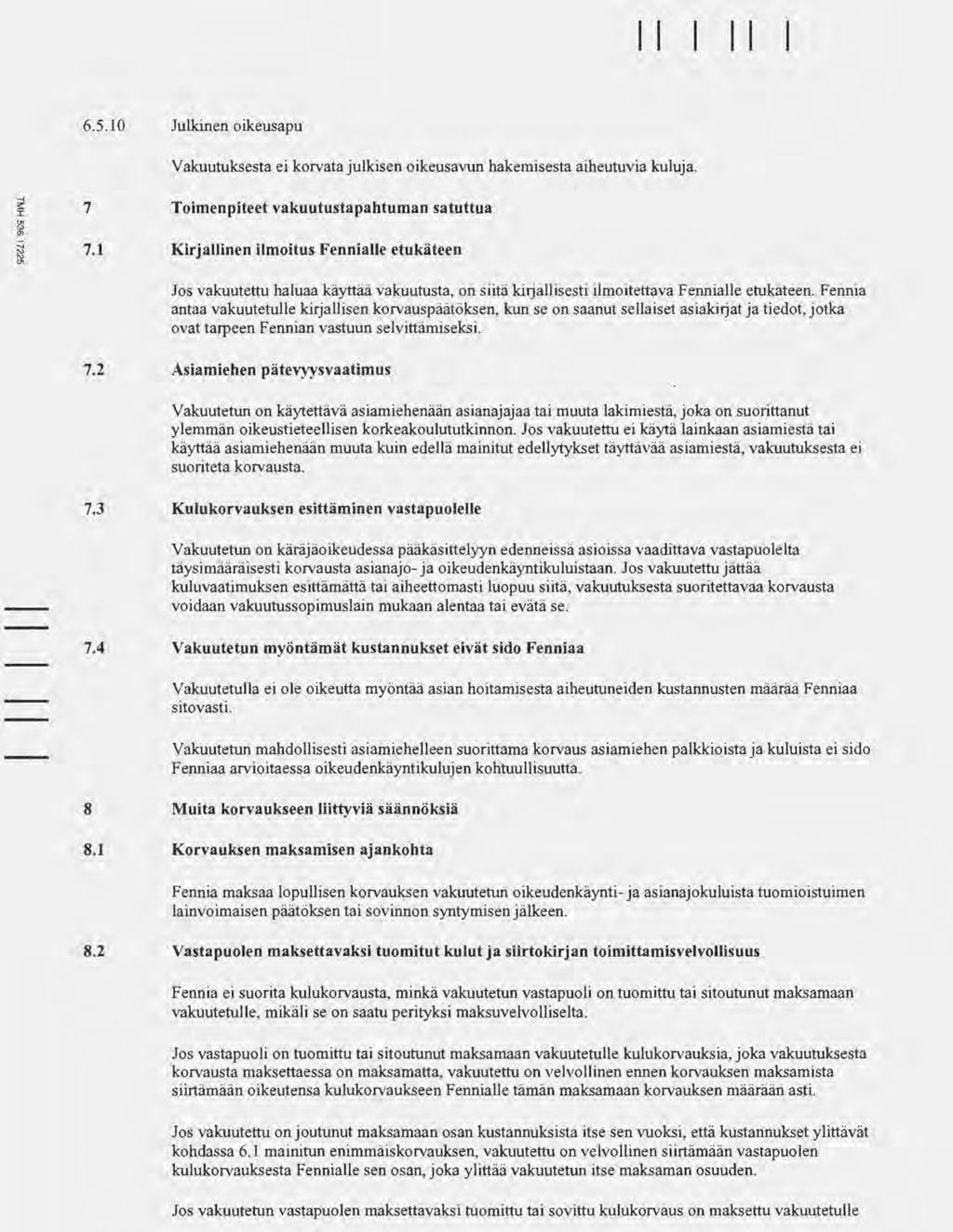 1 1 1 1 6.5.10 Julkinen oikeusapu... ;:: I "' w!" :::J "' 7 7.1 Vakuutuksesta ei korvata julkisen oikeusavun hakemisesta aiheutuvia kuluja.