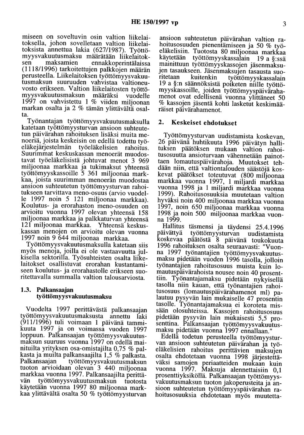 HE 150/1997 vp 3 miseen on soveltuvin osin valtion liikelaitoksella, johon sovelletaan valtion liikelaitoksista annettua lakia (62711987).