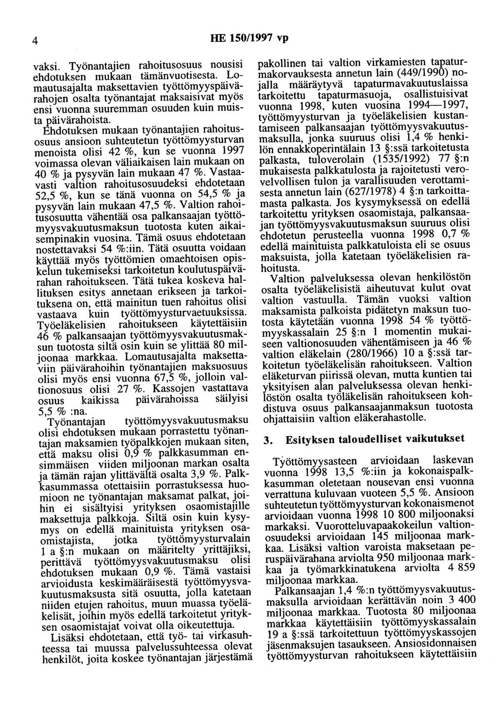 4 HE 150/1997 vp vaksi. Työnantajien rahoitusosuus nous1s1 ehdotuksen mukaan tämänvuotisesta.