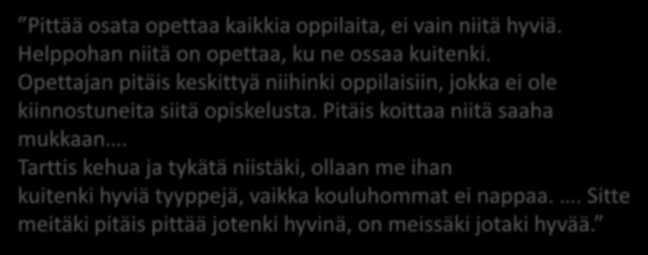 Tarttis kehua ja tykätä niistäki, ollaan me ihan kuitenki hyviä tyyppejä, vaikka kouluhommat ei nappaa.