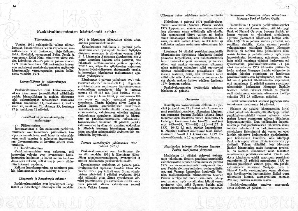 4 Ulkomaan rahan määräisten talletusten korko Pankkivaltuusmiesten käsittelemiä asioita Tilintarkastus 97 ja lähettäneet jäljennökset tileistä edus kunnan pankkivaliokunnalle.