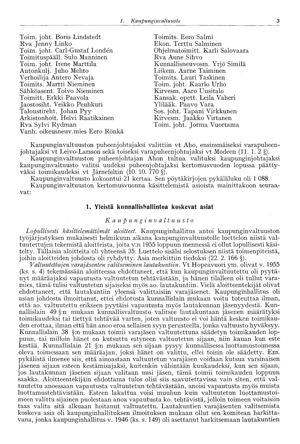 1. Ka upunginvaltuusto 3 Toim. joht. Boris Lindstedt Rva Jenny Linko Toim. joht. Carl-Gustaf Londén Toimituspääll. Sulo Manninen Toim. joht. Irene Marttila Autonkulj.